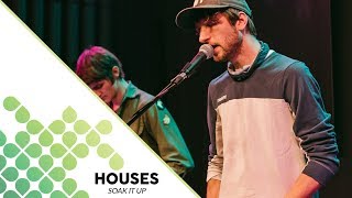 Houses -  Soak It Up