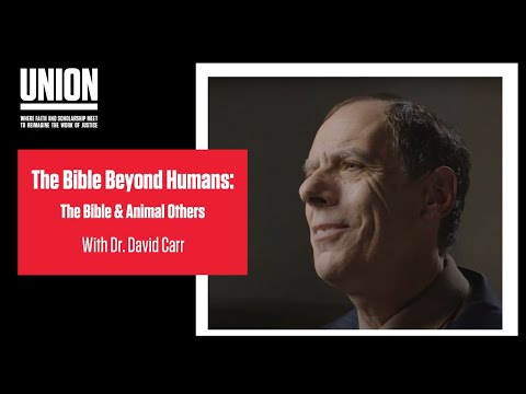 The Bible Beyond Humans: The Bible & Animal Others with Dr. David Carr