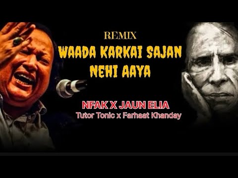 WAADA KARKAI SAJAN NEHI AYA || Nusrat Fateh Ali Khan || Jaun Elia || Tutor Tonic x Farhaat Khanday |