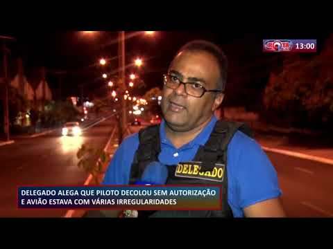 Delegado alega que piloto decolou sem autorizacão e aviaÌƒo estava irregular 01 09 20