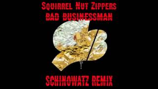 Squirrel Nut Zippers   Bad Businessman (Schinowatz Remix)