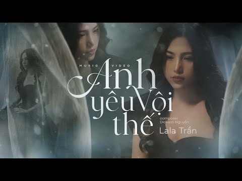 ANH YÊU VỘI THẾ - LaLa Trần || OFFICIAL MUSIC VIDEO