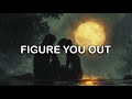 VOILÀ - Figure You Out | LYRICS