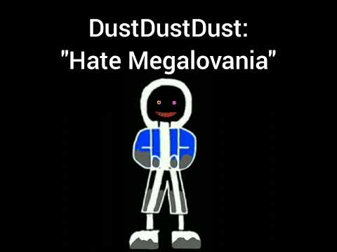 HDDDF!DustDustDust: - "Hate Megalovania"