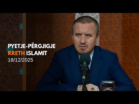 Pyetje-përgjigje rreth Islamit 18/12/2025