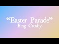 Easter Parade - Bing Crosby (With Lyrics)