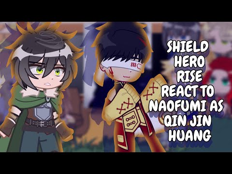 Shield Hero Rise React To Naofumi As Qin Jin Huang || Gacha React