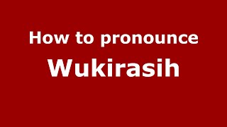 How to pronounce Wukirasih