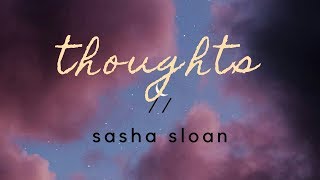 thoughts [lyrics] // sasha sloan