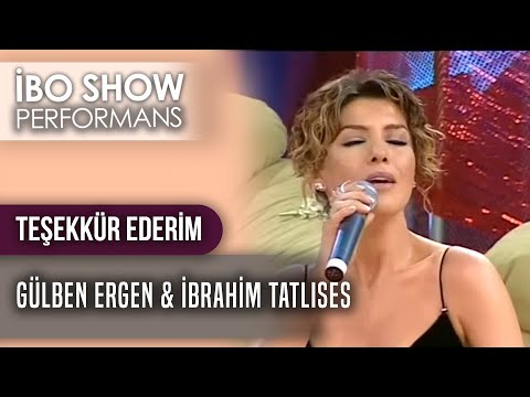 Teşekkür Ederim | Gülben Ergen & İbrahim Tatlıses | İbo Show Performans