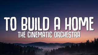 Download lagu The Cinematic Orchestra - To Build a Home (Lyrics) mp3 Download lagu The Cinematic Orchestra - To Build a Home (Lyrics) mp3