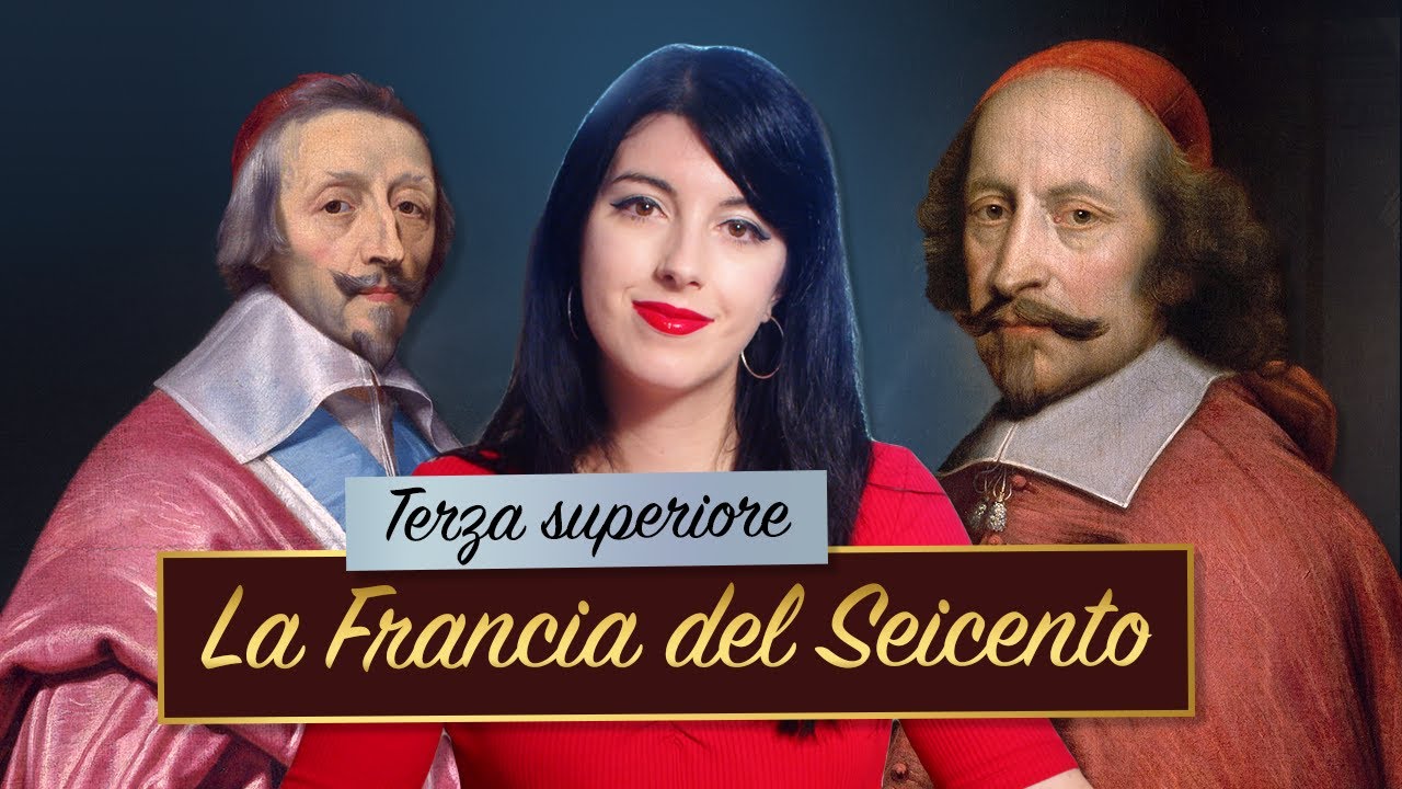 La Francia del Seicento —  Richelieu e Mazzarino || Storia moderna