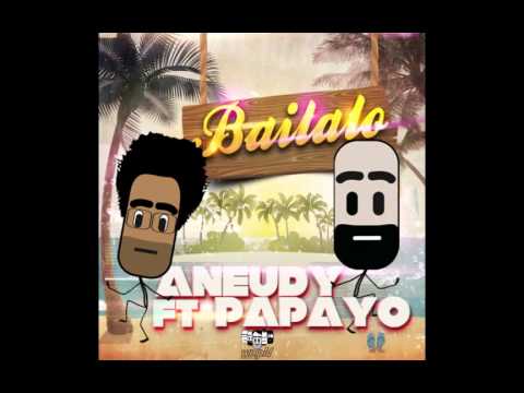 "Bailalo" - Aneudy ft. Papayo