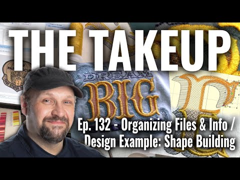 The Takeup: Ep. 132 - Organizing Machine Embroidery Files / Design Example: Shape Building