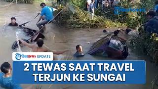Travel Terjun ke Sungai Musi Rawas saat Melintas Tikungan Tajam, Sopir dan 1 Penumpang Tewas