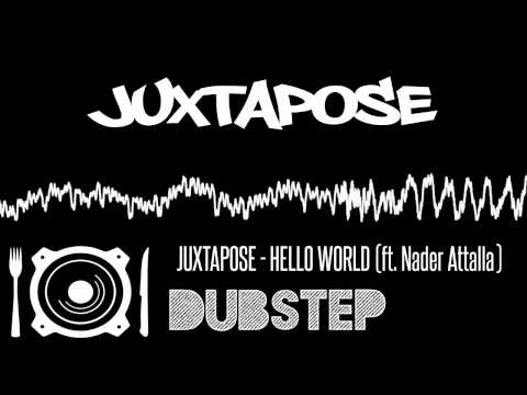 Juxtapose - Hello World (Feat. Nader Attalla)
