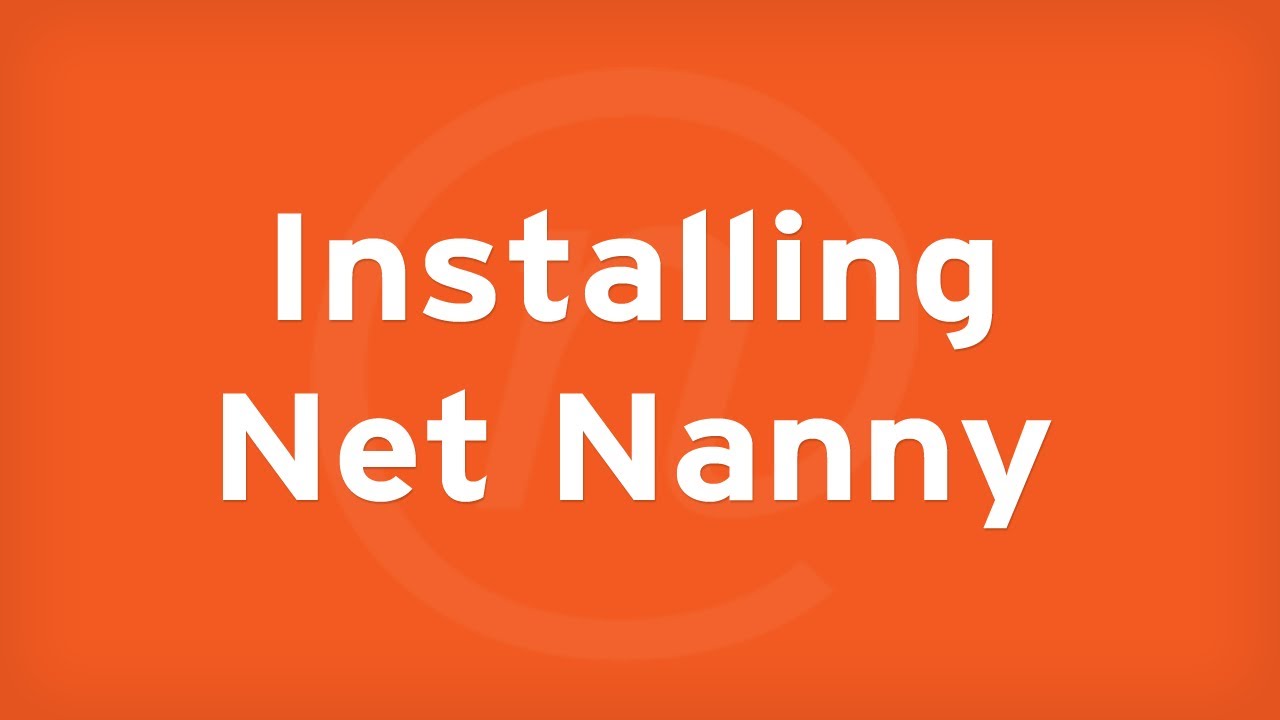 Net Nanny | Introduction and Installation Instructions