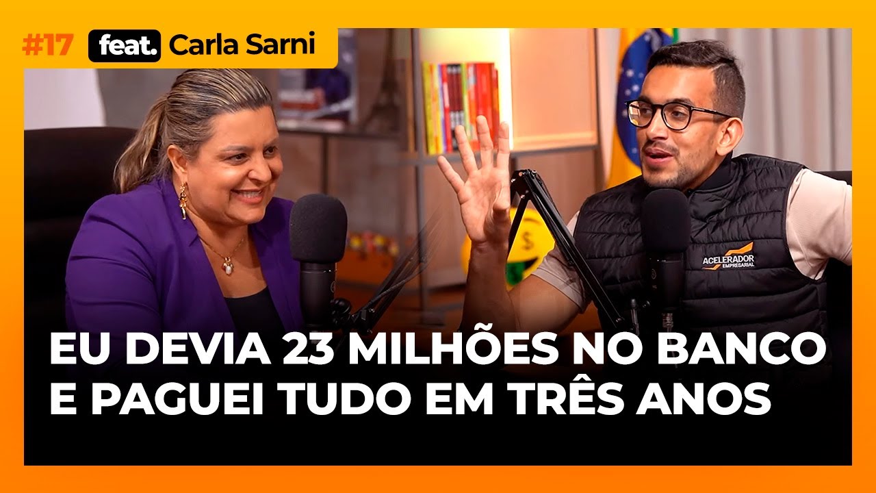 Aprenda como superar uma dívida de milhões - -  Dra. Carla Sarni | Podacelerar #17