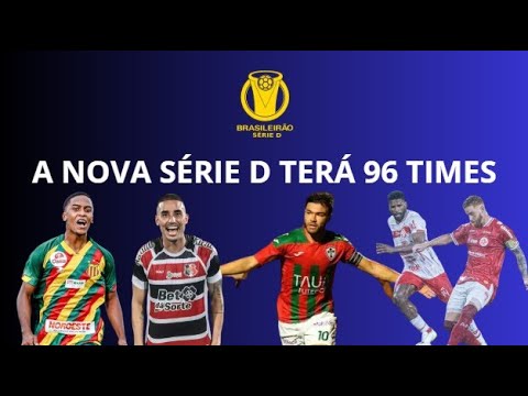O NOVO BRASILEIRÃO DA SÉRIE D COM 96 TIMES QUE VAI REVOLUCIONAR DO FUTEBOL BRASILEIRO