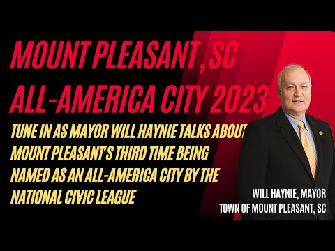 Mayor Will Haynie Discusses Mount Pleasant, SC Being Named as an All-America City in 2023
