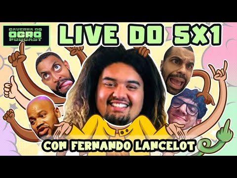 LIVE DO 5X1 - COM FERNANDO LANCELOT - Caverna do Ogro Podcast