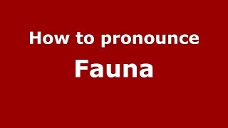 How to pronounce Fauna