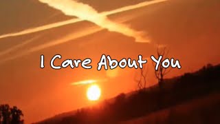 &quot;I Care About You&quot; - Milestone