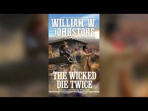 The Wicked Die Twice (A Slash and Pecos Western #3) by William W. Johnstone - Audiobook