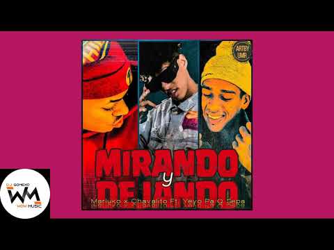 DJ Gomeko, El Yeyo Pa K Sepa - Mirando Y Dejando (Feat. Chavalito, Marluko) [ Audio Official ]