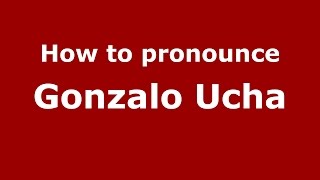 How to pronounce Gonzalo Ucha
