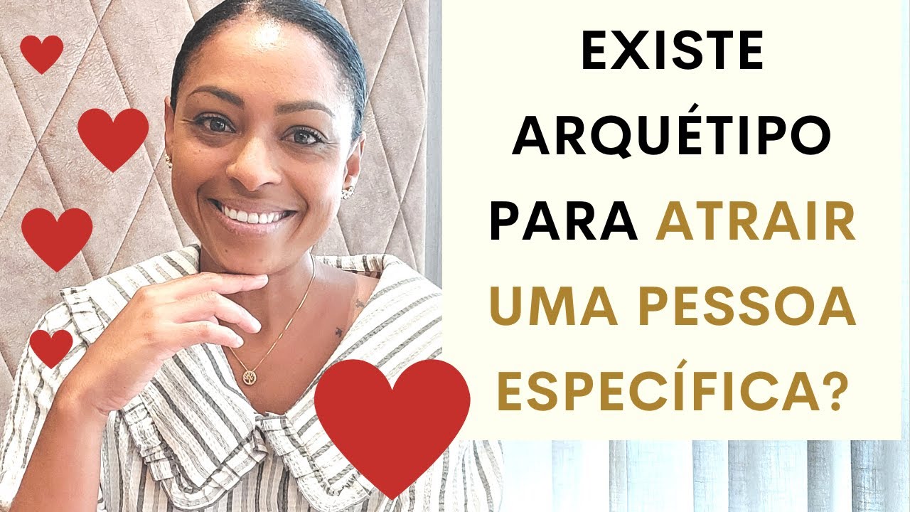 EXISTE ARQUÉTIPO para ATRAIR UMA PESSOA ESPECÍFICA? RECONCILIÇÃO?