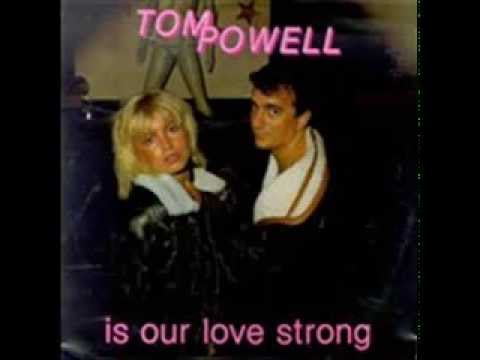 Tom Powell (Is our love strong)