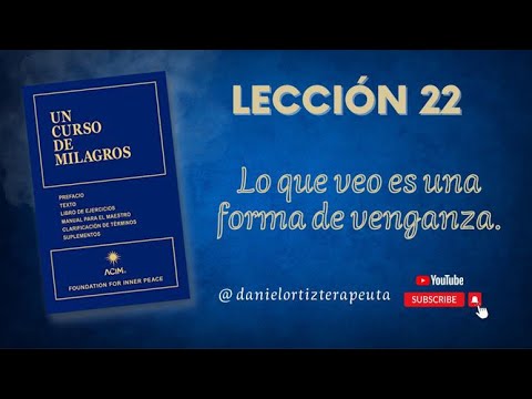 Lección 22 Un Curso de Milagros
