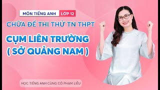 ĐỀ THI THỬ TN TRƯỜNG THPT CỤM LIÊN TRƯỜNG SỞ QUẢNG NAM - HẢI PHÒNG | CÔ PHẠM LIỄU