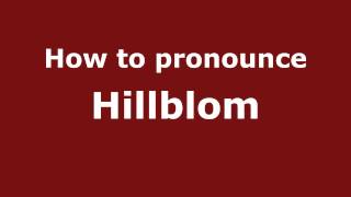How to pronounce Hillblom