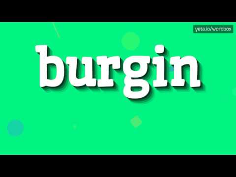 BURGIN - HOW TO PRONOUNCE IT!?