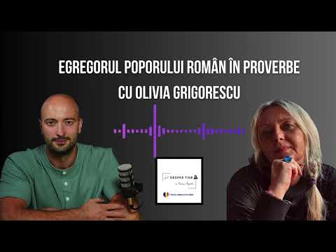 EGREGORUL POPORULUI ROMÂN ÎN PROVERBE - CU OLIVIA GRIGORESCU | DESPRE TINE 31