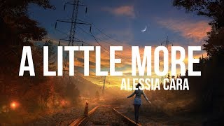 Alessia Cara - A Little More (Lyrics)