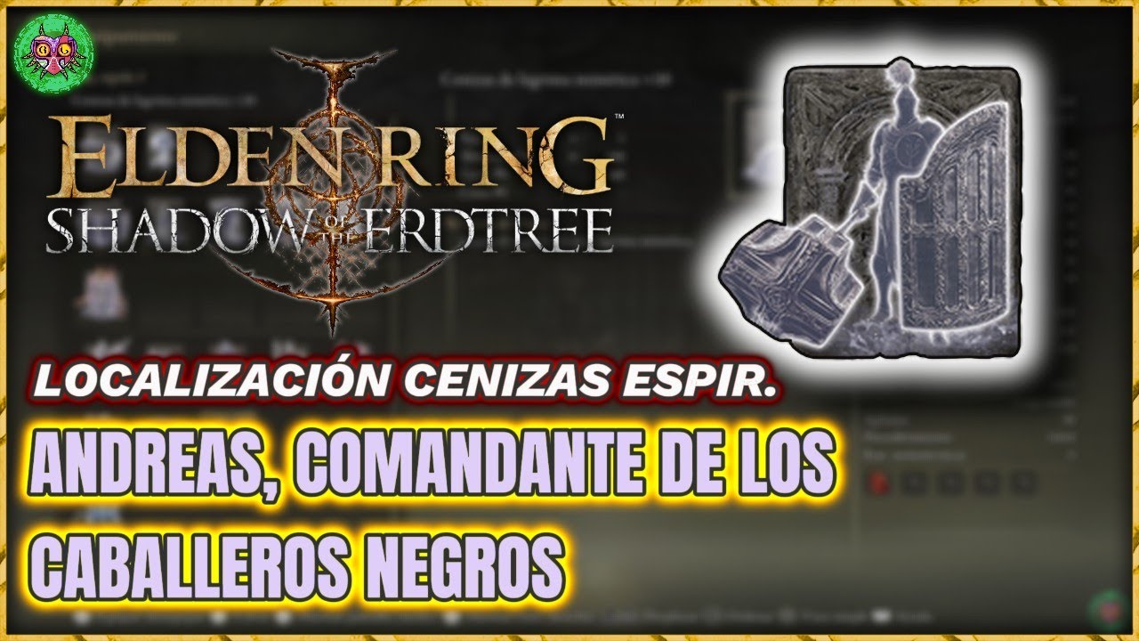 Localización ANDREAS, COMANDANTE de los CABALLEROS NEGROS | Elden Ring: Shadow of the Erdtree