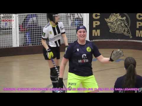 20240517 GATIKAKO IUSTURI-TRES CANTOS PC CTO DE ESPAÑA SUB 17 FEM 01 GOL DE SAIOA LEGARRETA BILBAO