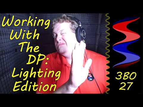 3BO: Working With The DP's Lighting, Modern vs Traditional Lighting - Sound Speed