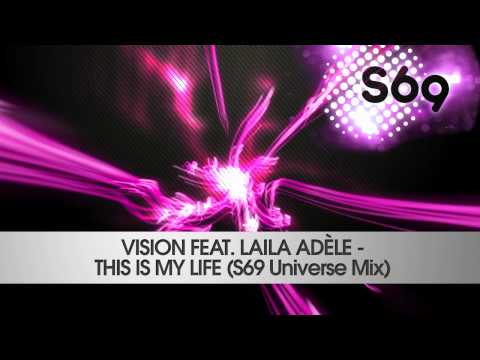 Vision ft. Laila Adéle - This Is My Life (the S69 Mixes) - Mini Mix PREVIEW
