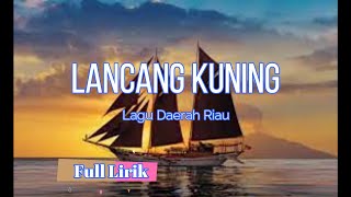 Download lagu Lagu Daerah Riau 'Lancang Kuning' Full Lirik mp3 Download lagu Lagu Daerah Riau 'Lancang Kuning' Full Lirik mp3