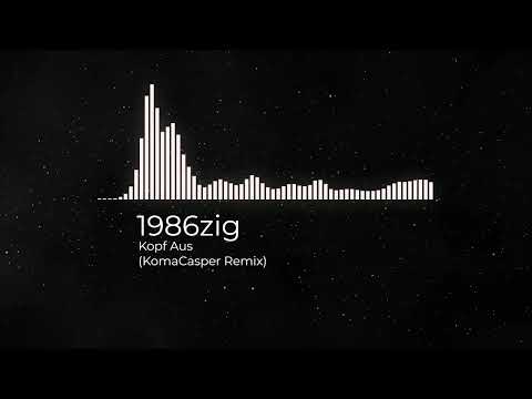 1986zig - KOPF AUS (KomaCasper FREE Remix)