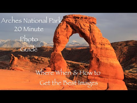 Arches National Park - 20 Minute Photo Guide. Where, When and How to Capture the Best Images.