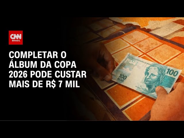 Copa 2026: Completar álbum de figurinhas pode custar mais de R$ 7 mil | AGORA CNN