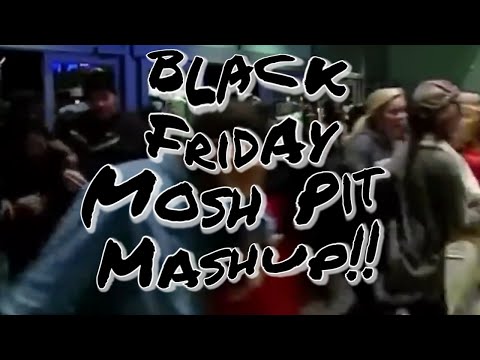 Black Friday Mosh Pit Mashup!