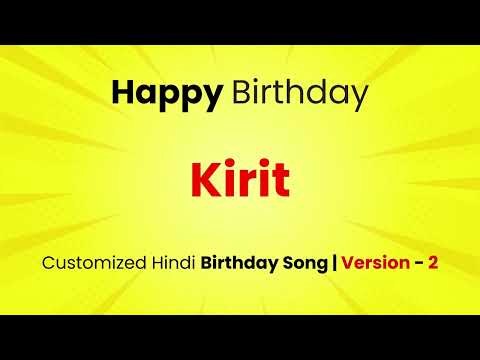 Happy Birthday "KIRIT  " - Customized Birthday Song | In Hindi