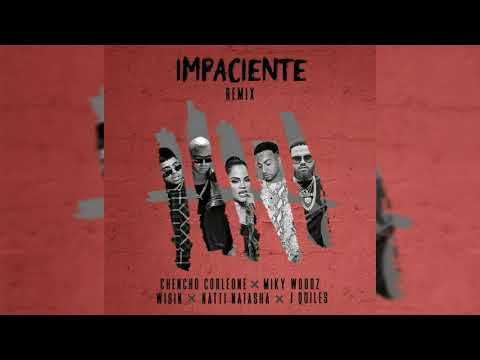 Impaciente - remix🔥Chencho corleone,miky woodz ft wisin,natti natasha y j quiles