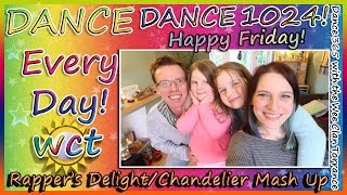 Rapper's Delight/Chandelier Mash Up DANCE 1024! Dance EVERY Day with the WCT!